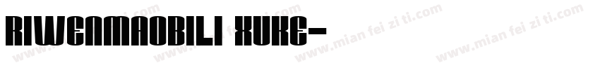 RiWenMaoBiLi Xuke字体转换